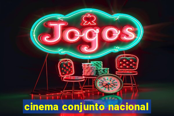 cinema conjunto nacional